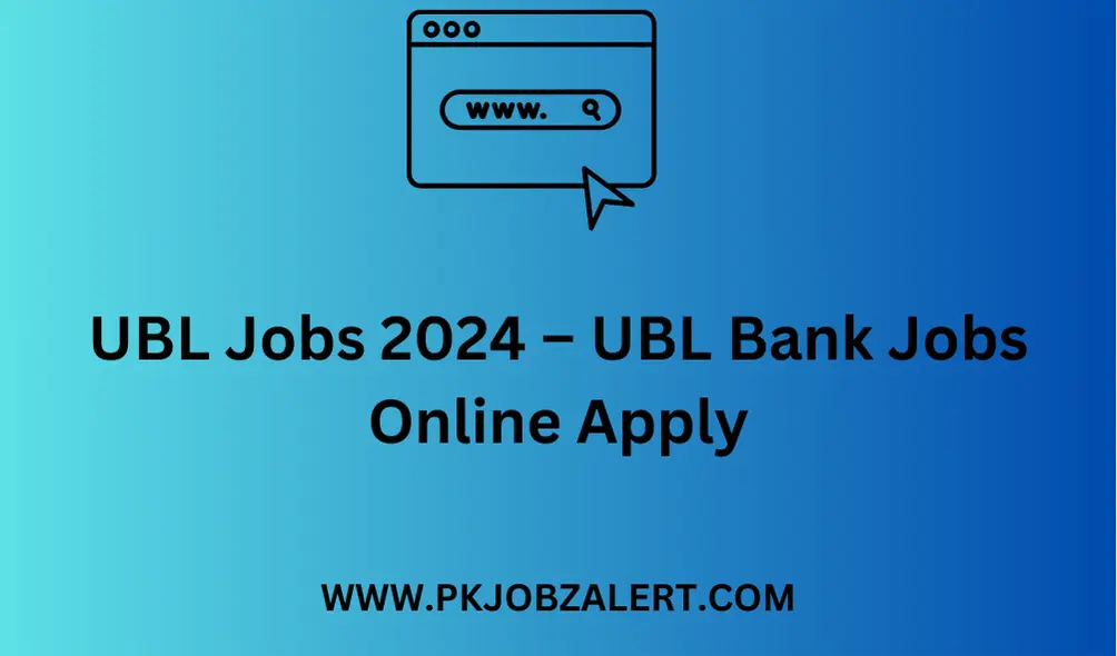 UBL Jobs 2024 – UBL Bank Jobs Online Apply