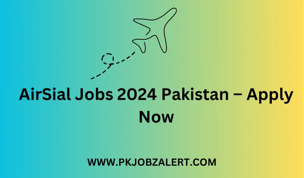 AirSial Jobs 2024 Pakistan – Apply Now