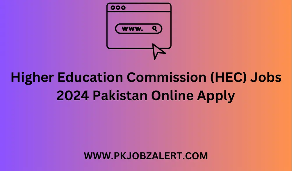 Higher Education Commission (HEC) Jobs 2024 Pakistan Online Apply