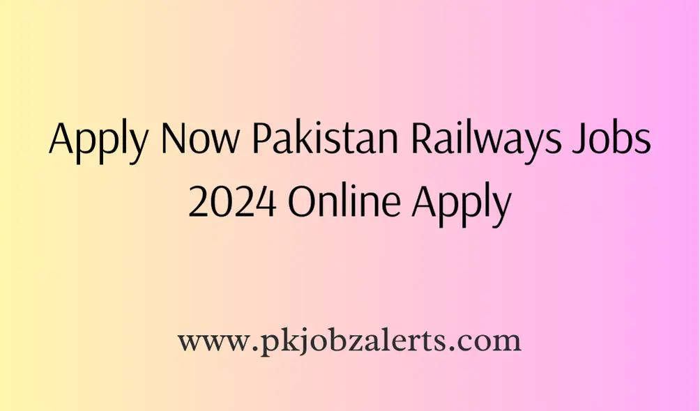 Apply Now Pakistan Railways Jobs 2024 Online Apply