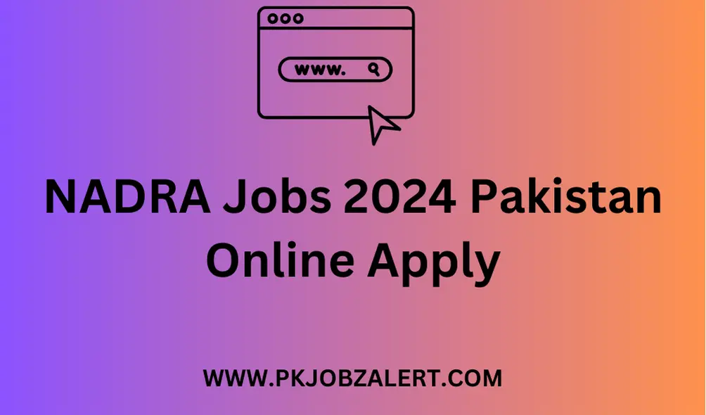 NADRA Jobs 2024 Pakistan Online Apply