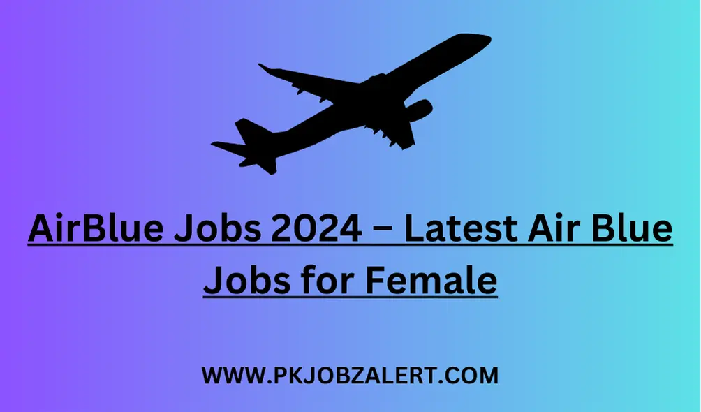 AirBlue Jobs 2024 – Latest Air Blue Jobs for Female