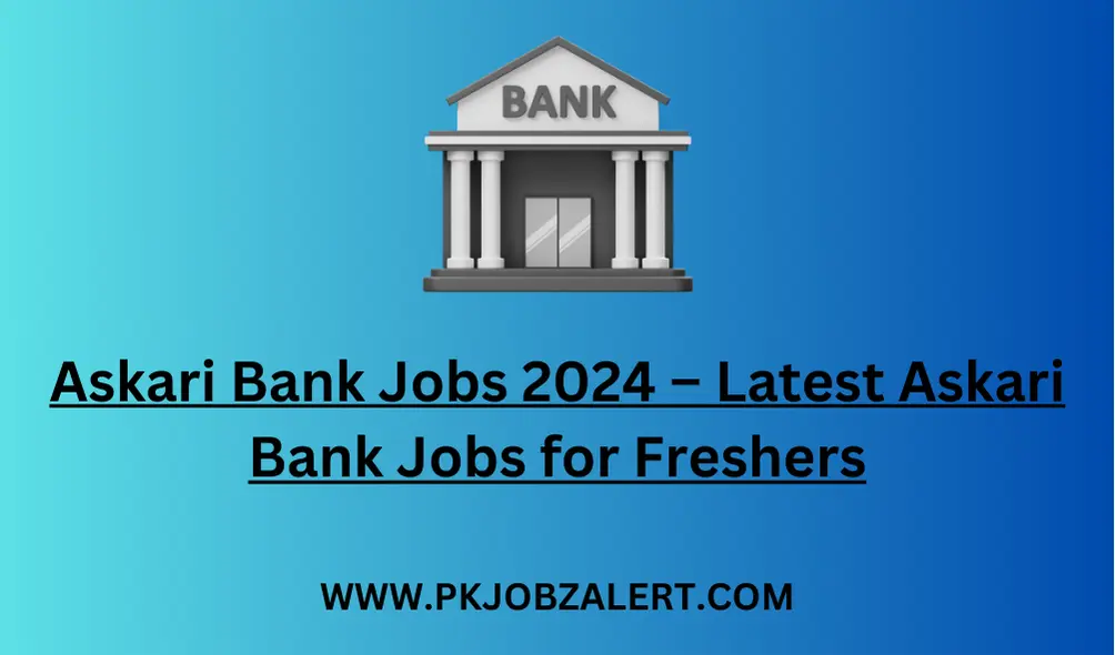 Askari Bank Jobs 2024 – Latest Askari Bank Jobs for Freshers