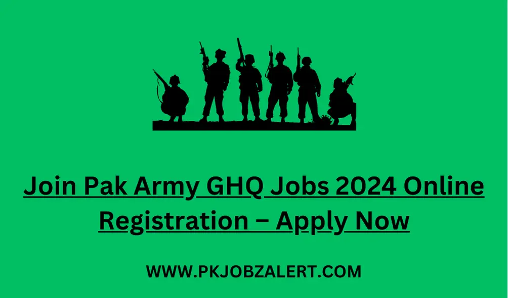 Join Pak Army GHQ Jobs 2024 Online Registration – Apply Now