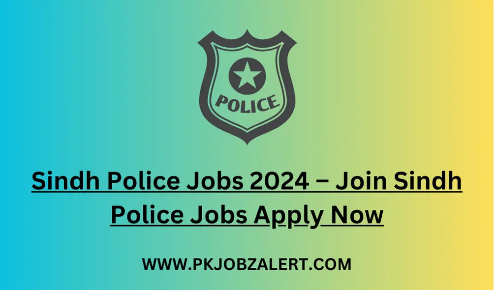 Sindh Police Jobs 2024 – Join Sindh Police Jobs Apply Now