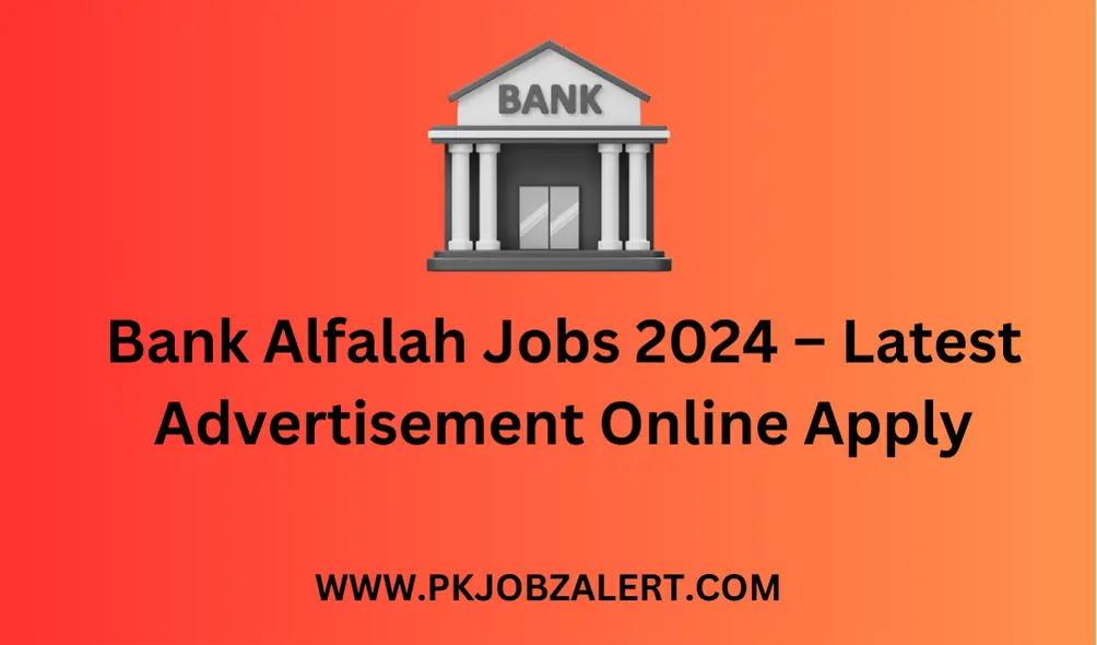 Bank Alfalah Jobs 2024 – Latest Advertisement Online Apply