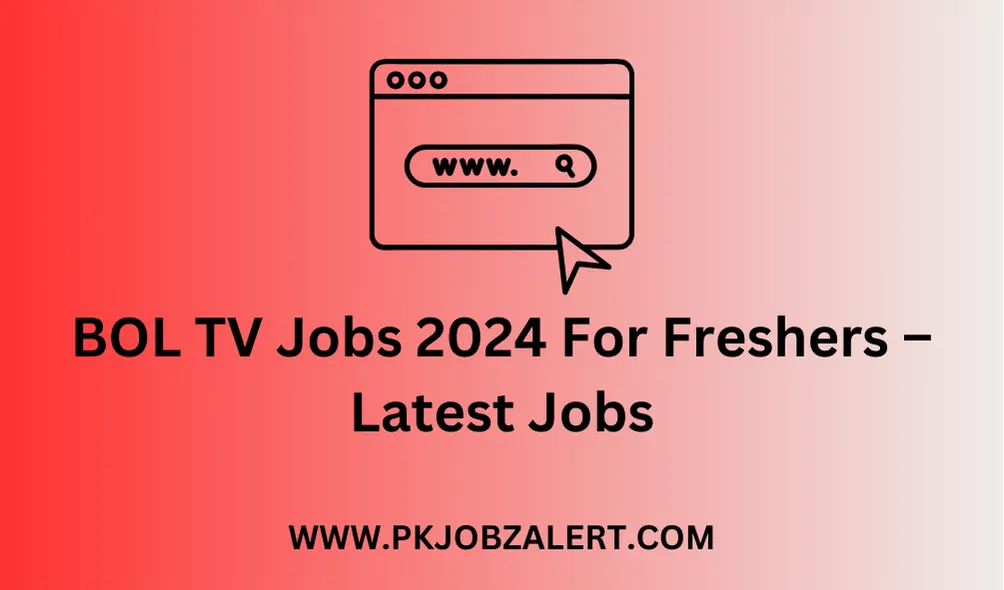 BOL TV Jobs 2024 For Freshers – Latest Jobs