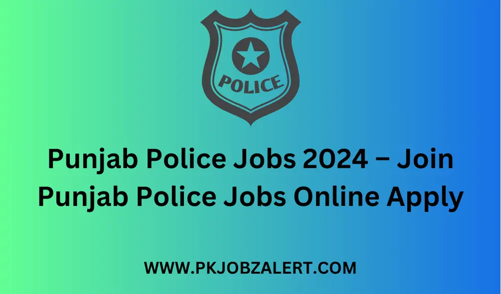 Punjab Police Jobs 2024 – Join Punjab Police Jobs Online Apply