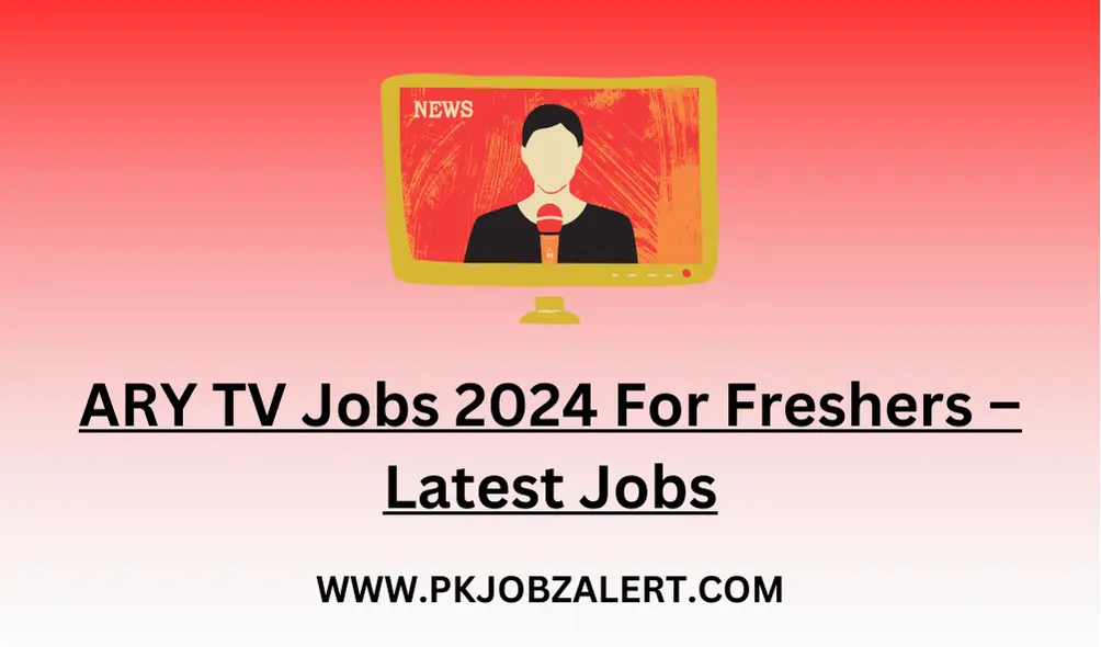 ARY TV Jobs 2024 For Freshers – Latest Jobs