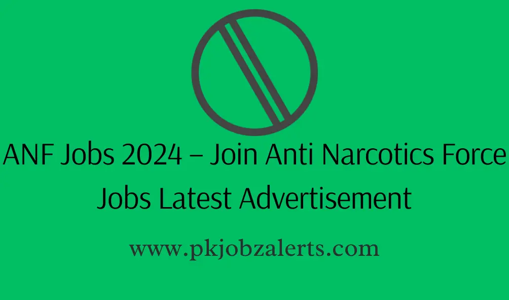 ANF Jobs 2024 – Join Anti Narcotics Force Jobs Latest Advertisement